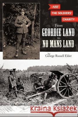 From Geordie Land to No Mans Land George Russell Elder 9781452006512 Authorhouse - książka
