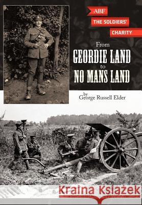 From Geordie Land to No Mans Land George Russell Elder 9781452006529 Authorhouse - książka