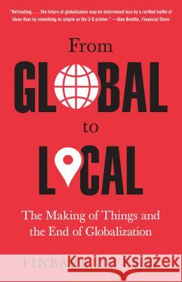 From Global to Local: The Making of Things and the End of Globalization Finbarr Livesey 9780525562979 Vintage - książka