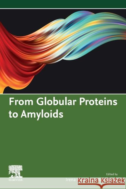 From Globular Proteins to Amyloids Irena Roterman-Konieczna 9780081029817 Elsevier - książka