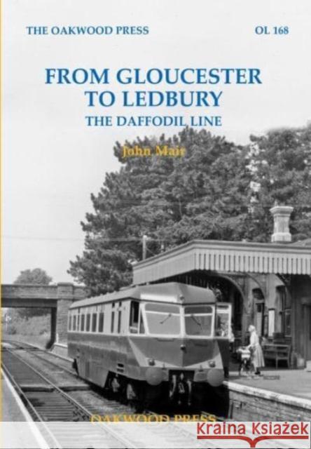 From Gloucester to Ledbury: The Daffodil Line John Mair 9780853617648 The Oakwood Press - książka