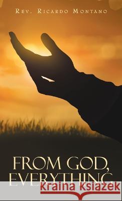 From God, Everything REV Ricardo Montano 9781664273085 WestBow Press - książka