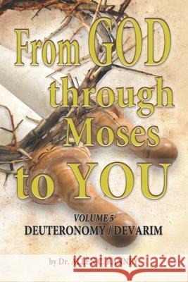 From GOD through Moses to YOU: Volume 5 DEUTERONOMY / DEVARIM Allen C. Ranney 9781949993127 Bold Truth Publishing - książka