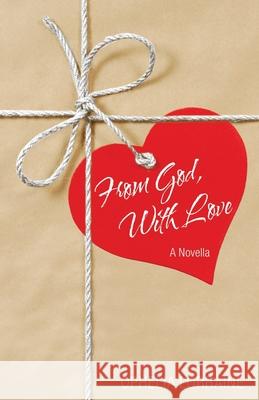 From God, with Love: A Novella Ophelia Lorraine 9781664218604 WestBow Press - książka