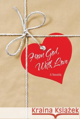 From God, with Love: A Novella Ophelia Lorraine 9781664218628 WestBow Press - książka