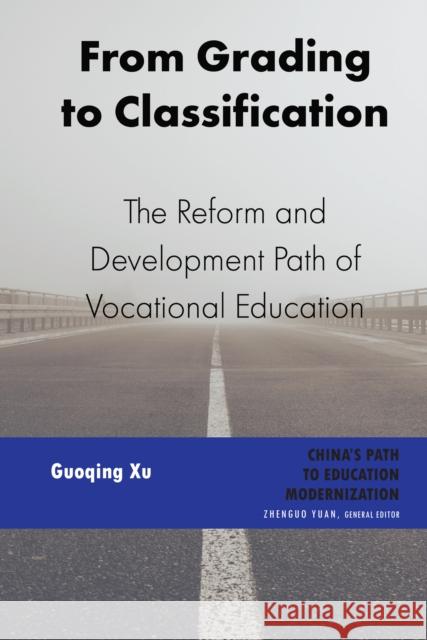 From Grading to Classification; The Reform and Development Path of Vocational Education Guoqing Xu 9781433169304 Peter Lang Us - książka