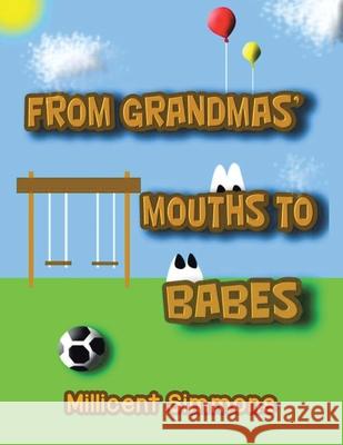 From Grandmas' Mouths to Babes Millicent Simmons 9781956001396 West Point Print and Media LLC - książka