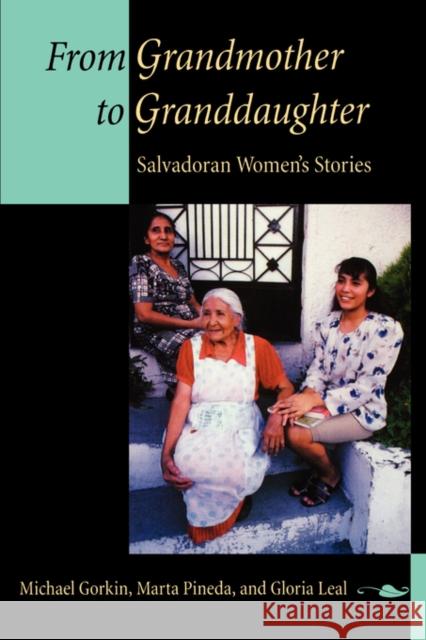 From Grandmother to Granddaughter: Salvadoran Women's Stories Gorkin, Michael 9780520222403 University of California Press - książka