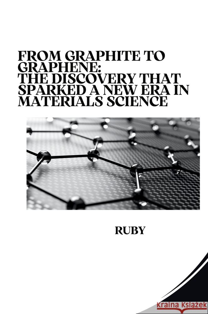 From Graphite to Graphene: The Discovery that Sparked a New Era in Materials Science Ruby 9783384281784 tredition - książka