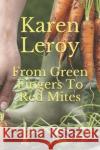 From Green Fingers To Red Mites Karen Leroy 9781698242170 Independently Published