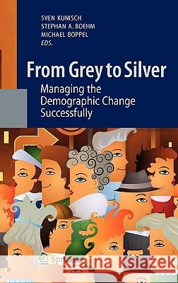 From Grey to Silver: Managing the Demographic Change Successfully Kunisch, Sven 9783642155932 Not Avail - książka