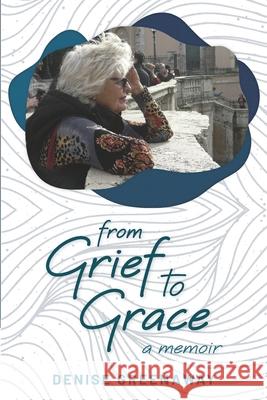 from Grief to Grace Denise Greenaway 9780958085816 Denise Greenaway - książka