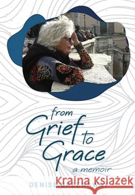 from Grief to Grace Denise Greenaway 9780958085830 Denise Greenaway - książka