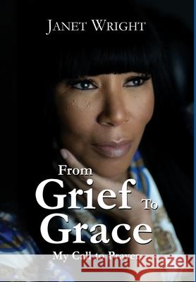 From Grief to Grace: My Call to Prayer Janet Wright 9781399901178 Mothers with a Voice - książka