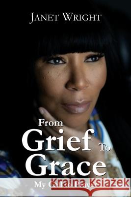 From Grief to Grace: My Call to Prayer Janet Wright 9781527299603 Mothers with a Voice - książka