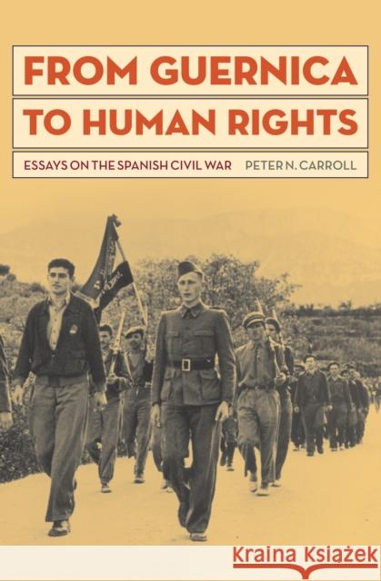 From Guernica to Human Rights: Essays on the Spanish Civil War Peter N. Carroll 9781606352380 Kent State - książka
