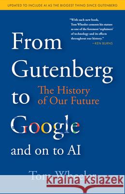 From Gutenberg to Google and on to AI: The History of Our Future Tom Wheeler 9780815740612 Rowman & Littlefield - książka