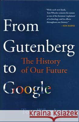 From Gutenberg to Google: The History of Our Future Tom Wheeler 9780815735328 Brookings Institution Press - książka