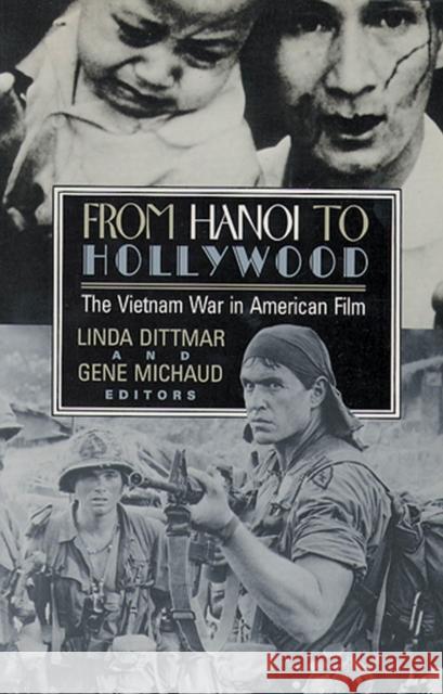 From Hanoi to Hollywood: The Vietnam War in American Film Dittmar, Linda 9780813515878 RUTGERS UNIVERSITY PRESS - książka