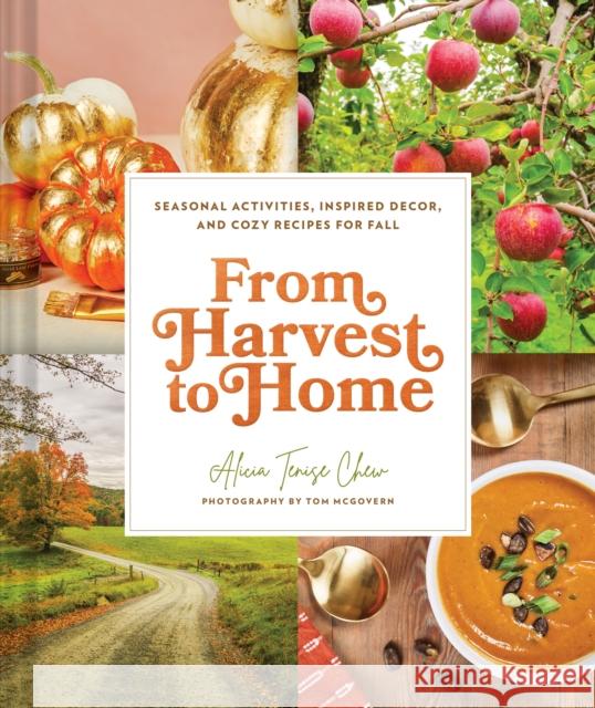 From Harvest to Home: From Harvest to Home Alicia Tenise Chew 9781797214344 Chronicle Books - książka