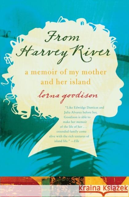 From Harvey River: A Memoir of My Mother and Her Island Lorna Goodison 9780061337567 Amistad Press - książka