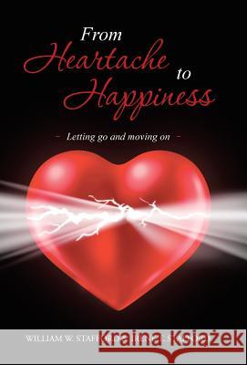 From Heartache to Happiness: Letting Go and Moving on Stafford, William W. 9781452592428 Balboa Press - książka