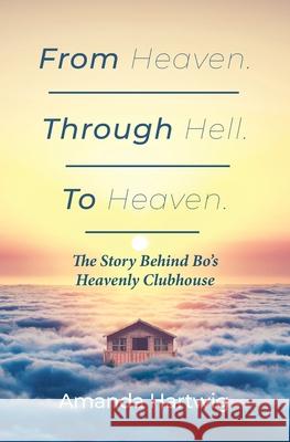 From Heaven. Through Hell. To Heaven. Amanda Hartwig 9781645381181 Ten16 Press - książka