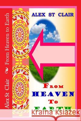 From Heaven to Earth: Financial Healing Clinics Alex St 9781522894278 Createspace Independent Publishing Platform - książka