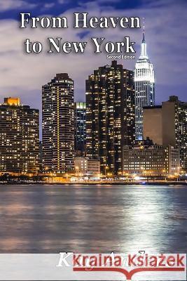 From Heaven to New York, Second Edition Kay Anders 9781365497872 Lulu.com - książka