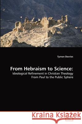 From Hebraism to Science Tymen DeVries 9783639369076 VDM Verlag - książka