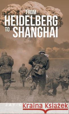 From Heidelberg to Shanghai Jay-Chung Chen 9781543747218 Partridge Publishing Singapore - książka