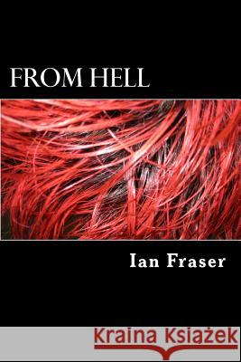 From Hell Ian Fraser 9781537216867 Createspace Independent Publishing Platform - książka