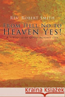 From Hell No to Heaven Yes Robert Smith 9781634170475 Page Publishing, Inc. - książka