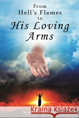 From Hell's Flames To His Loving Arms Kae Lemuel 9798526365352 Independently Published - książka