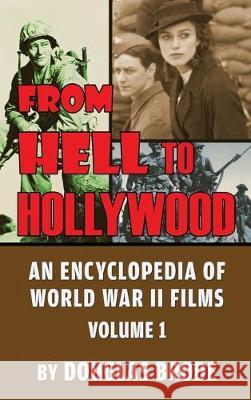 From Hell To Hollywood: An Encyclopedia of World War II Films Volume 1 (hardback) Douglas Brode 9781629335216 BearManor Media - książka