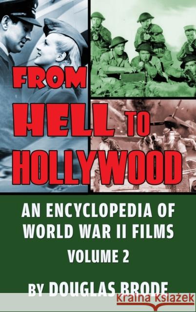 From Hell To Hollywood: An Encyclopedia of World War II Films Volume 2 (hardback) Douglas Brode 9781629335230 BearManor Media - książka