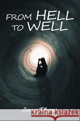 From Hell to Well: Words to Go from Pains to Gains: a Poetic Journey Loanne Rhymes 9781664107342 Xlibris Nz - książka
