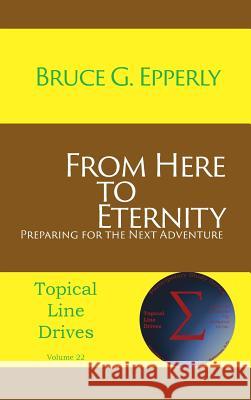 From Here to Eternity: Preparing for the Next Adventure Bruce G. Epperly 9781631994210 Energion Publications - książka