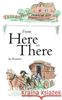 From Here to There Jay B. Bennion 9780982617502 Pearl Publishing, LLC - książka