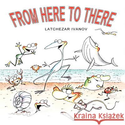 From Here to There Latchezar Ivanov 9781475214642 Createspace - książka