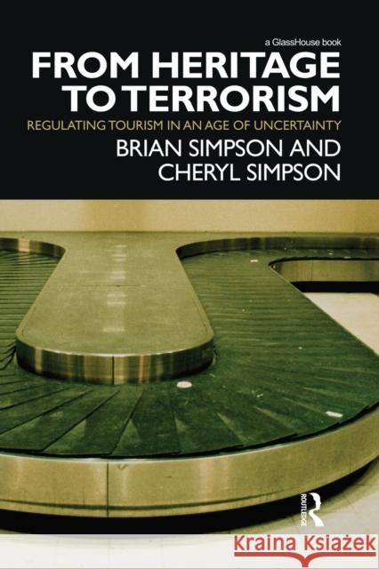 From Heritage to Terrorism: Regulating Tourism in an Age of Uncertainty Simpson, Brian 9780415870207 Routledge Cavendish - książka