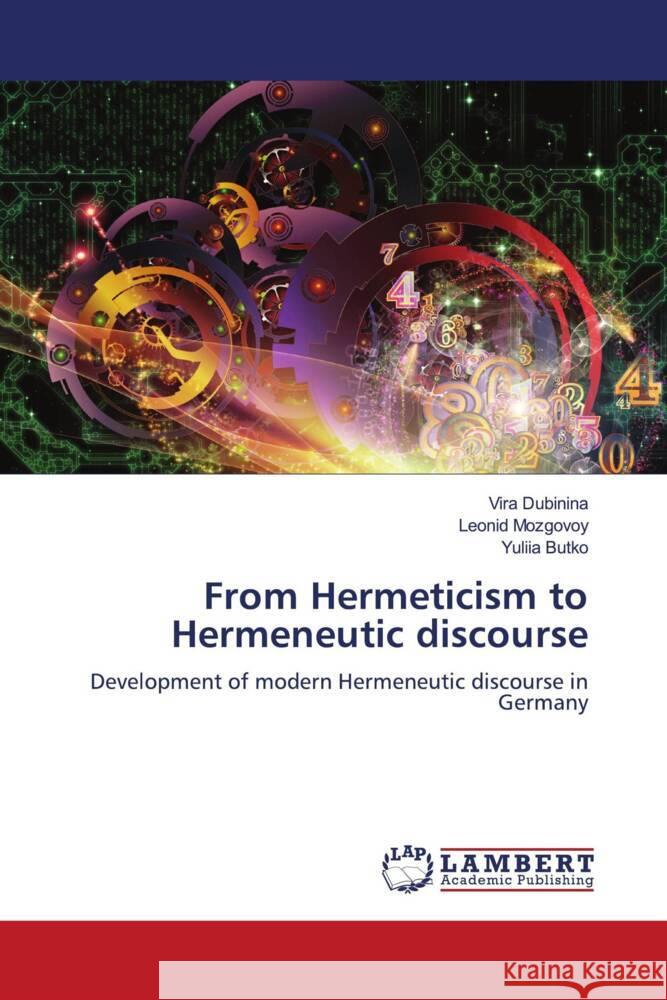 From Hermeticism to Hermeneutic discourse Dubinina, Vira, Mozgovoy, Leonid, Butko, Yuliia 9786200082428 LAP Lambert Academic Publishing - książka