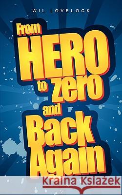 From Hero to Zero and Back Again Wil Lovelock 9781845493837 Swirl - książka