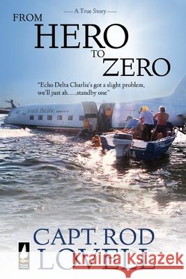 From Hero to Zero: The truth behind the ditching of DC-3, VH-EDC in Botany Bay that saved 25 lives Capt Rod Lovell 9781922565501 Vivid Publishing - książka