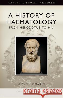 From Herodotus to HIV: A History of Haematology Shaun R. McCann 9780198717607 Oxford University Press, USA - książka