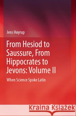 From Hesiod to Saussure, From Hippocrates to Jevons: Volume II Jens Høyrup 9783031515125 Springer Nature Switzerland - książka