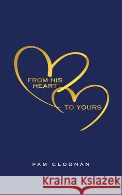 From His Heart to Yours Pam Cloonan 9781664256378 WestBow Press - książka