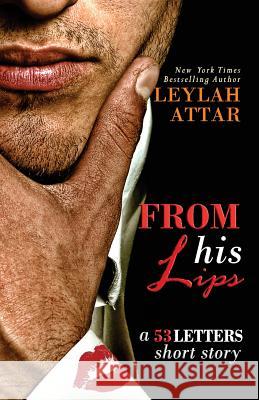 From His Lips: 53 Letters #1.5 Leylah Attar 9780993752759 Pitch73 Publishing - książka