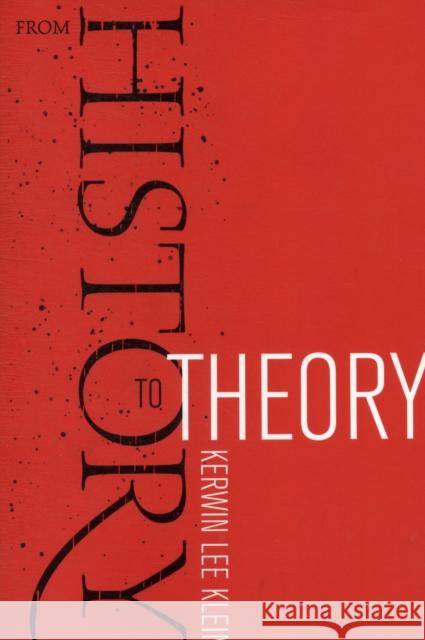 From History to Theory Kerwin Lee Klein 9780520274495  - książka