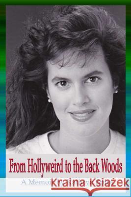 From Hollyweird to the Back Woods: A Memoir Kathryn Spira 9781387667253 Lulu.com - książka